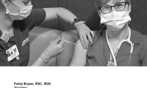 Patty Bryan, RNC, BSN Nursery, "We’re in a pandemic and everyone should do their part, especially nurses that are at the bedside and come in close contact with patients. We want to be sure we provide safe care, and this is one way we can continue to do our part."