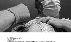 David Steiner, MD Psychiatry, "First and foremost, it’s important for me and my family; I have a grandson and I want to be around for a long time. It’s important for the community to keep each other safe, and the vaccine will help protect the lives of everyone in the community and hopefully get us back to normal as soon as possible."